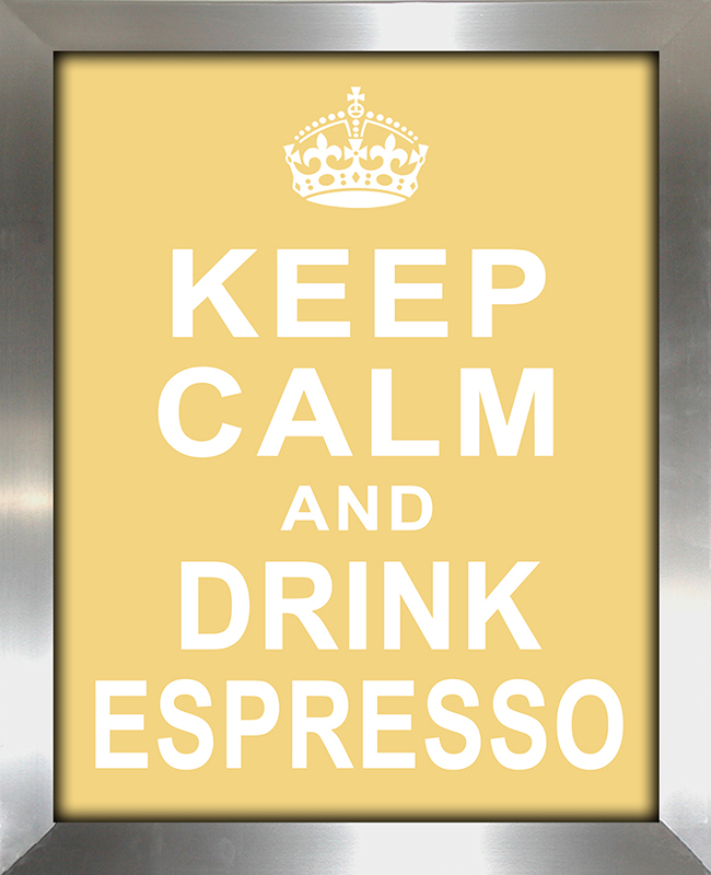 Keep Calm and Drink Espresso